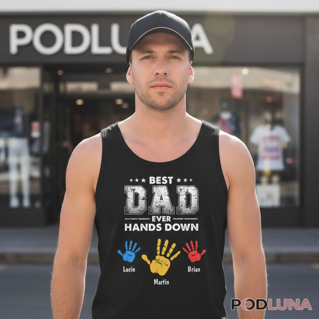 Personalized Best Dad Ever Hands Down Custom Kid Names Tanktop Personalized Best Dad Ever Hands Down Custom Kid Names Tanktop
