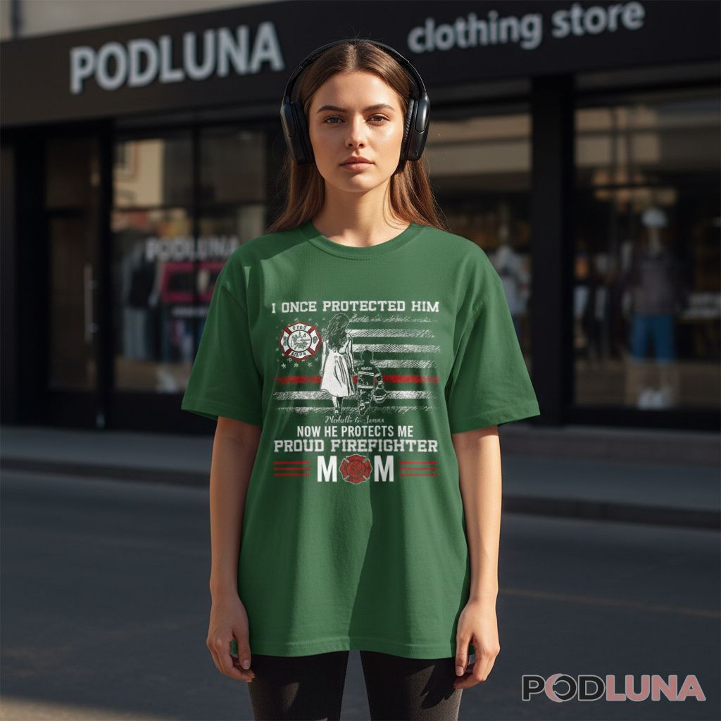 Personalized Firefighter Mom Gift I Once Protected Him Now He Protects Me Shirt