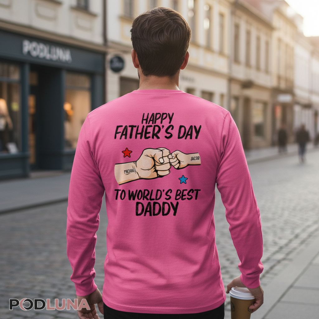 Personalized Happy Fathers Day Fist Bump To Worlds Best Daddy Long Sleeve Personalized Happy Fathers Day Fist Bump To Worlds Best Daddy Long Sleeve