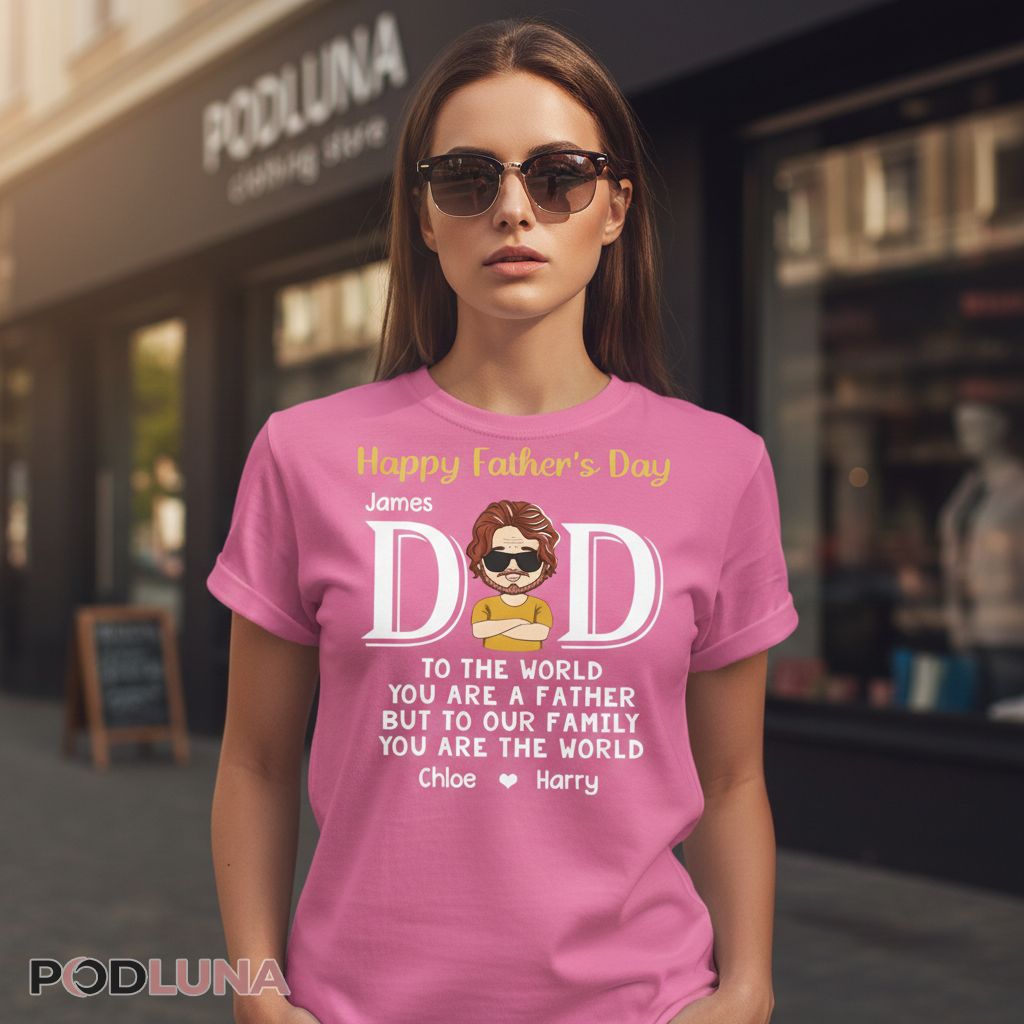Personalized Happy Fathers Day To The World You Are A Dad Shirt