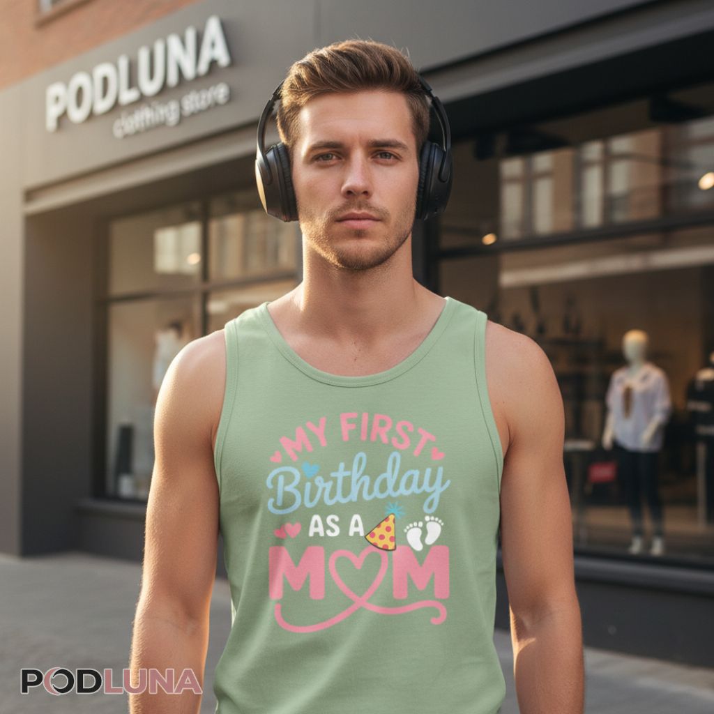 Proud New Mom My First Birthday As A Mother Tanktop Proud New Mom My First Birthday As A Mother Tanktop