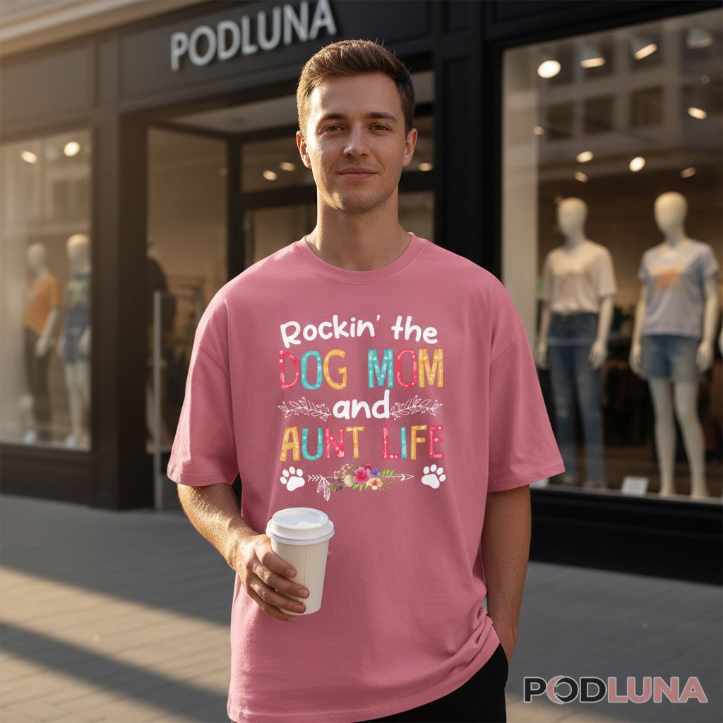 Rockin The Dog Mom And Aunt Life Floral Boho Shirt