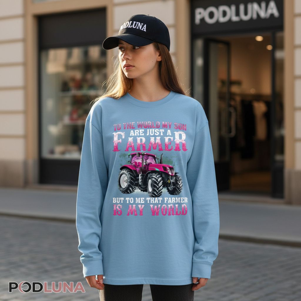 To The World My Son Is A Farmer My World Tractor Long Sleeve To The World My Son Is A Farmer My World Tractor Long Sleeve