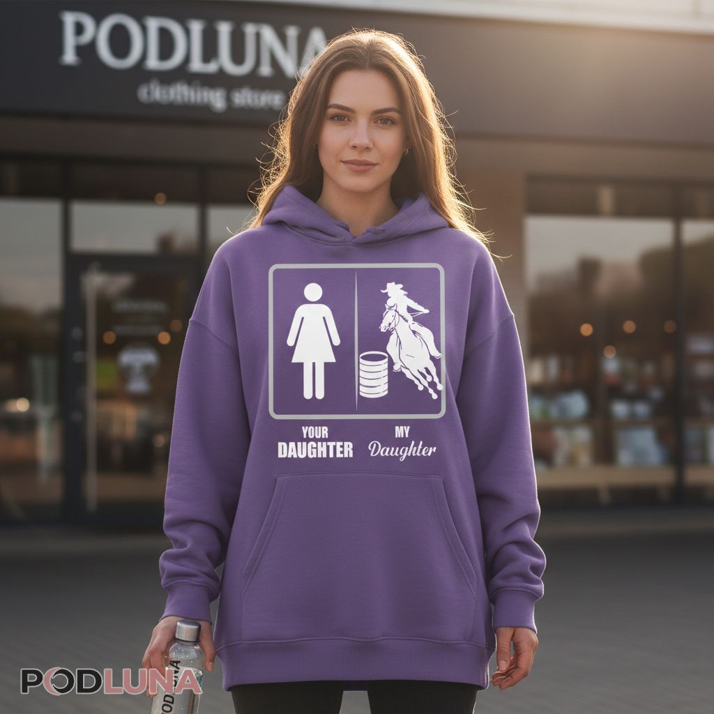Your Daughter Vs My Daughter Barrel Racing Horse Hoodie Your Daughter Vs My Daughter Barrel Racing Horse Hoodie