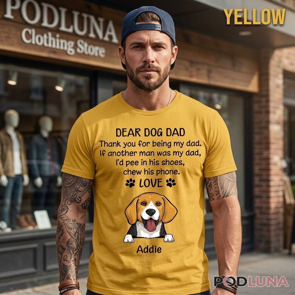 Dear Dog Dad If Another Man Was My Dad Custom Shirt