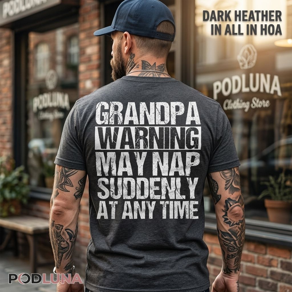 Funny Grandpa Warning May Nap Suddenly At Any Time Shirt