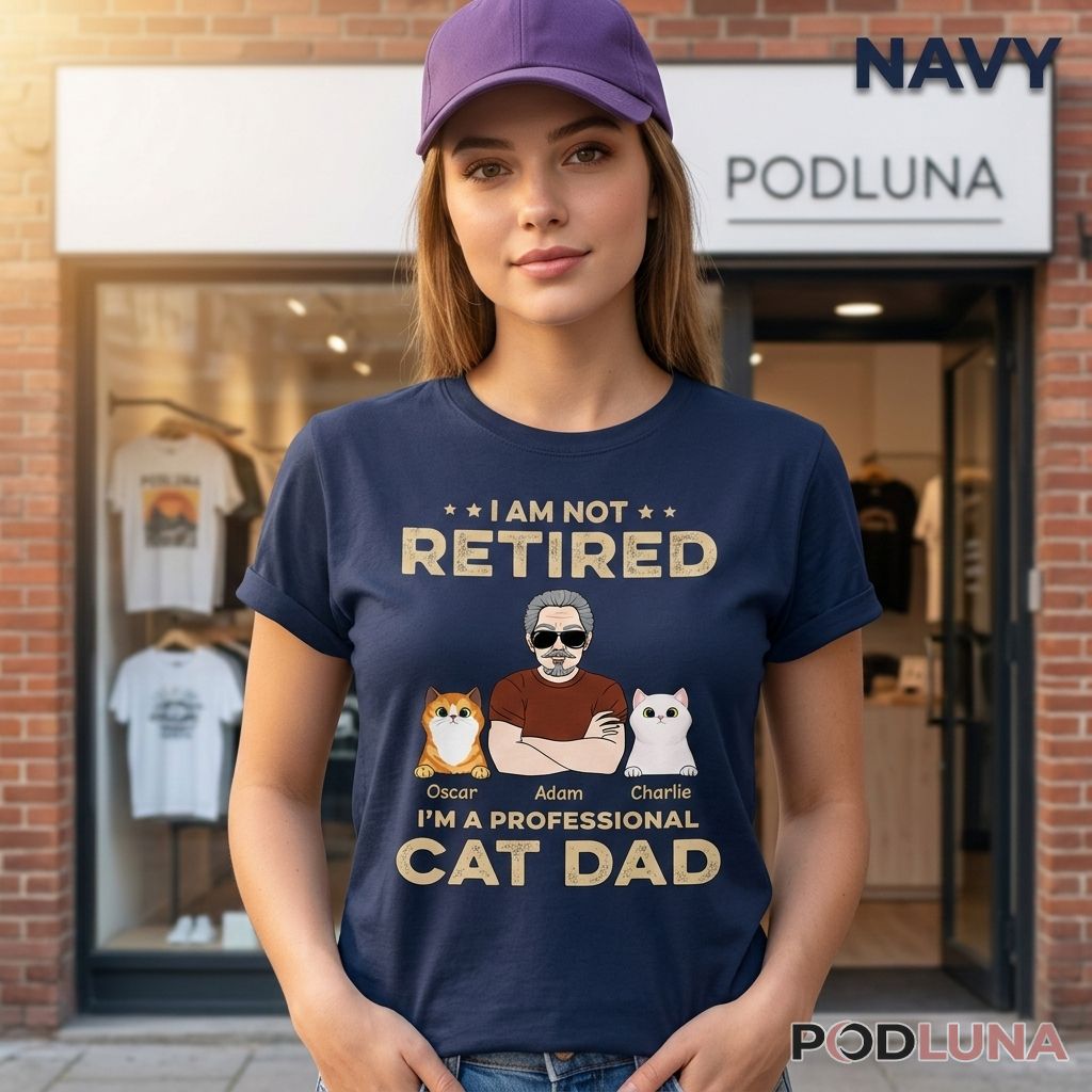 Personalized I Am Not Retired I Am A Professional Cat Dad Shirt