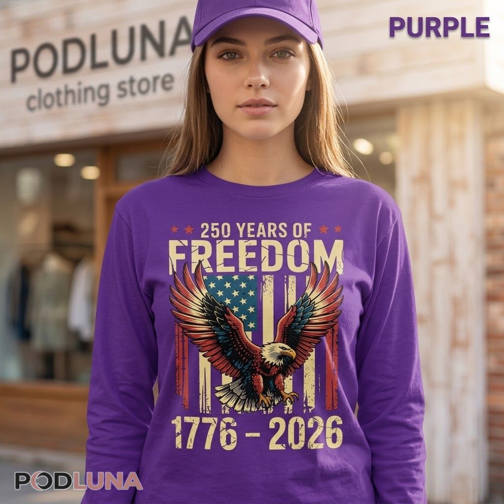 250 Years Of Freedom 1776 2026 American Eagle Independence Day Patriotic Long Sleeve 250 Years Of Freedom 1776 2026 American Eagle Independence Day Patriotic Long Sleeve