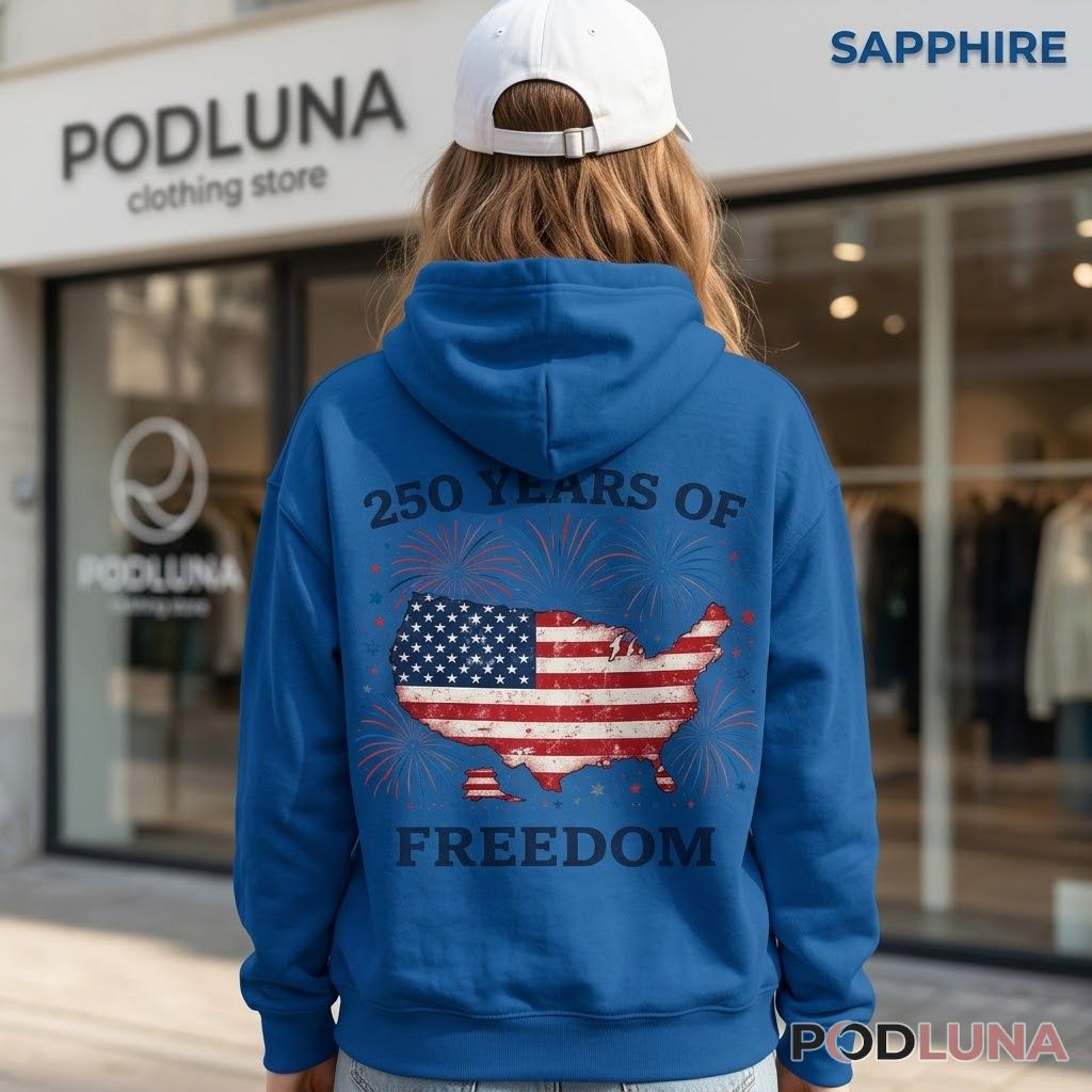 250 Years Of Freedom USA Map American Flag Independence Day Patriotic Hoodie 250 Years Of Freedom USA Map American Flag Independence Day Patriotic Hoodie