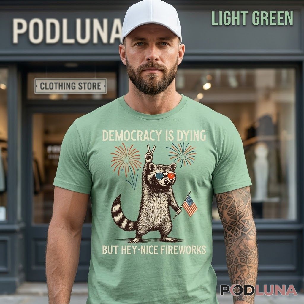 Democracy Is Dying But Hey Nice Fireworks Raccoon American Flag Shirt