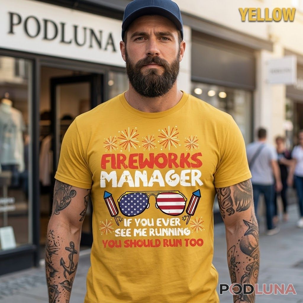 Fireworks Manager If You Ever See Me Running You Should Run Too 4th Of July Shirt