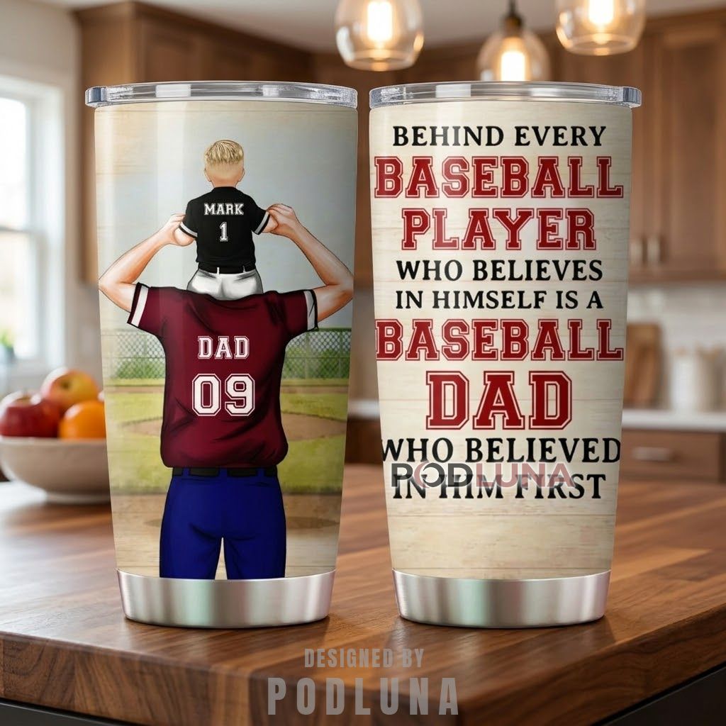 Personalized Baseball Dad And Son Tumbler Behind Every Player Is A Dad Who Believed First