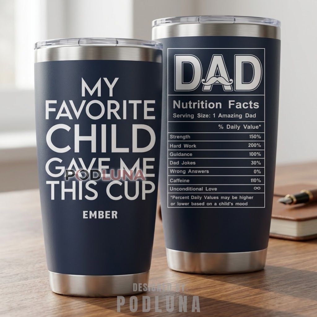 Personalized Dad Tumbler My Favorite Child Gave Me This Cup Nutrition Facts Gift