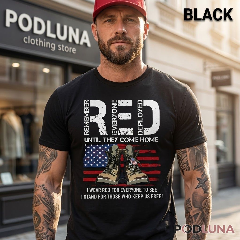RED Remember Everyone Deployed Until They Come Home Veteran Shirt