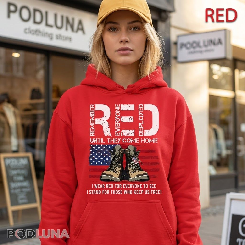 RED Remember Everyone Deployed Until They Come Home Veteran Hoodie RED Remember Everyone Deployed Until They Come Home Veteran Hoodie