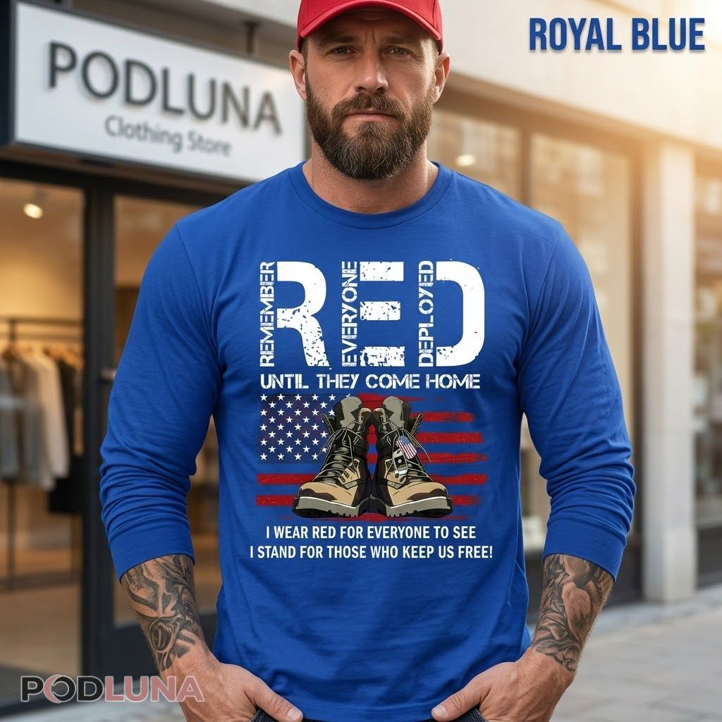 RED Remember Everyone Deployed Until They Come Home Veteran Long Sleeve RED Remember Everyone Deployed Until They Come Home Veteran Long Sleeve