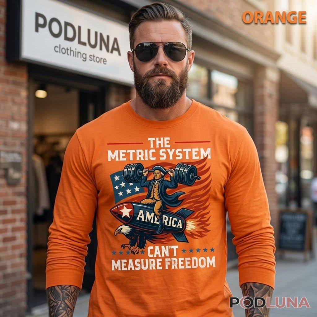 The Metric System Can't Measure Freedom Patriotic American Eagle 4th Of July Long Sleeve The Metric System Can't Measure Freedom Patriotic American Eagle 4th Of July Long Sleeve