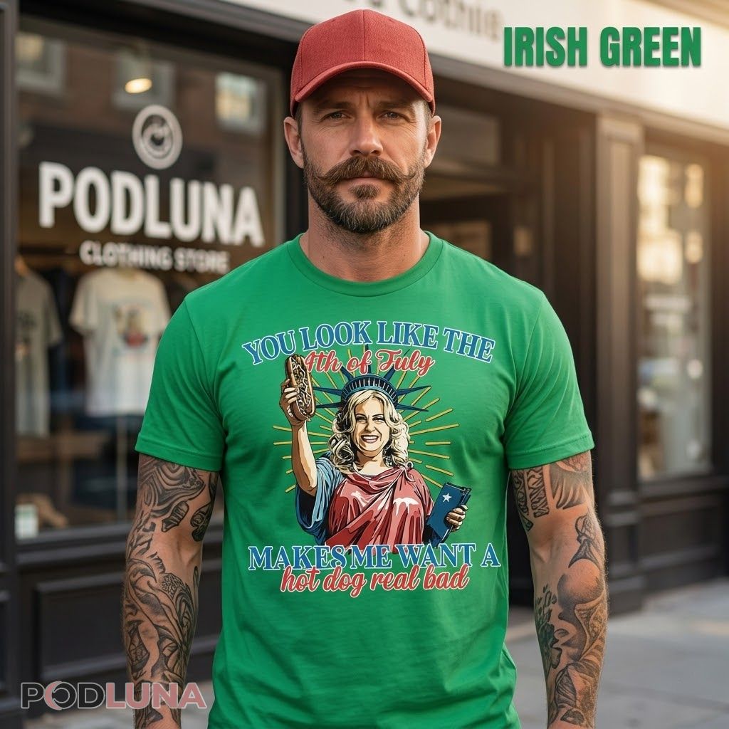 You Look Like The 4th Of July Makes Me Want A Hot Dog Real Bad Shirt