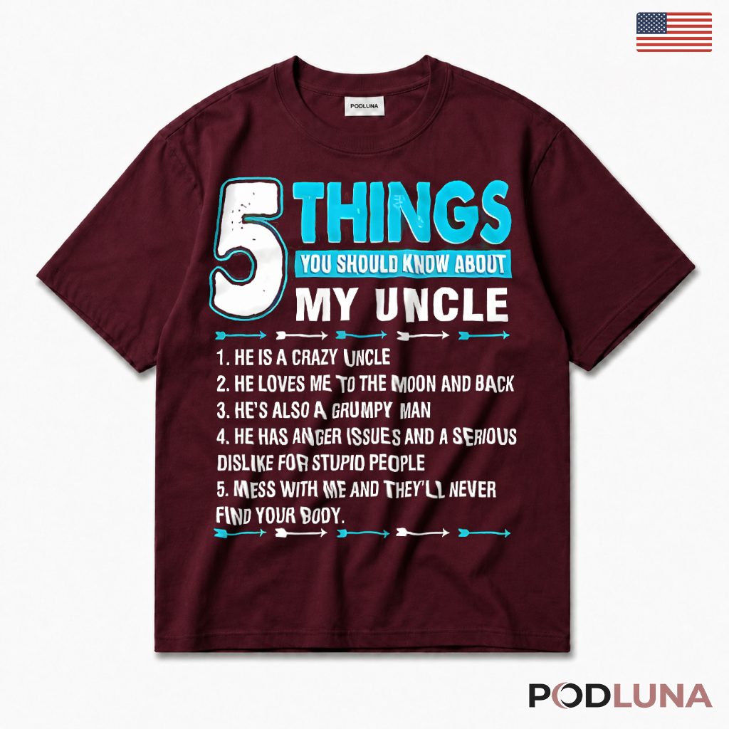 5 Things You Should Know About My Uncle Funny Grumpy Uncle T-Shirt