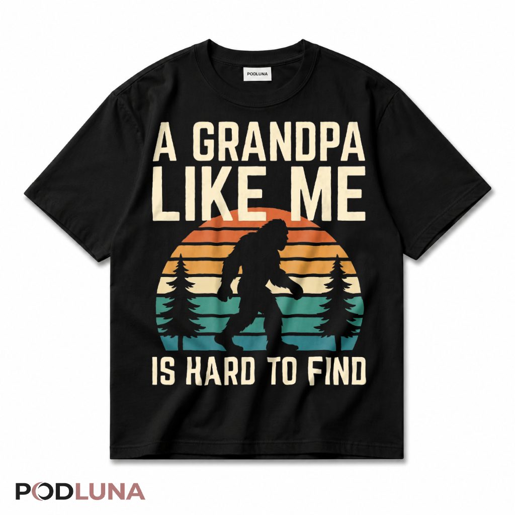 A Grandpa Like Me Is Hard To Find Bigfoot Vintage Retro T-Shirt