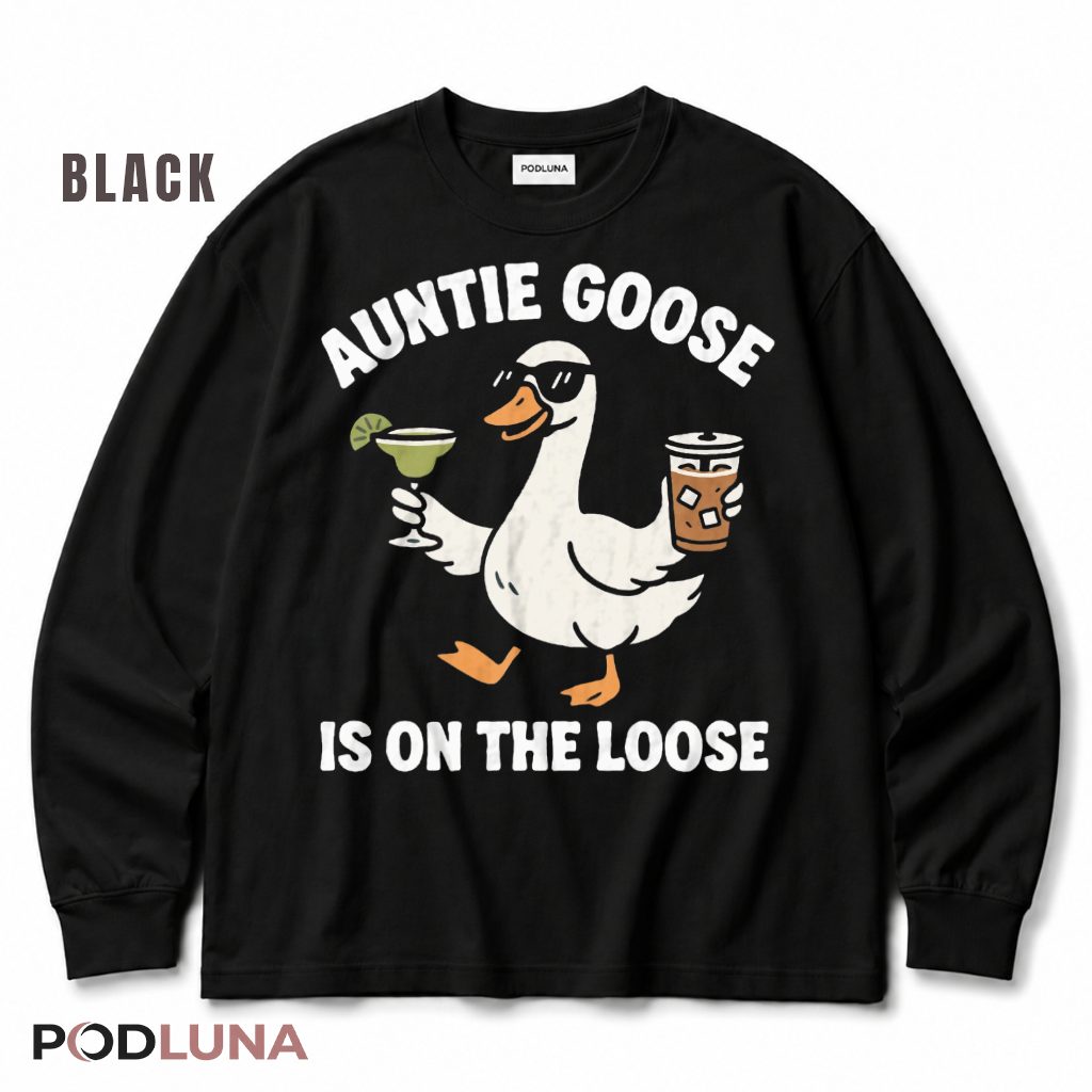 Auntie Goose Is On The Loose Funny Duck Drinking Aunt Long Sleeve Auntie Goose Is On The Loose Funny Duck Drinking Aunt Long Sleeve