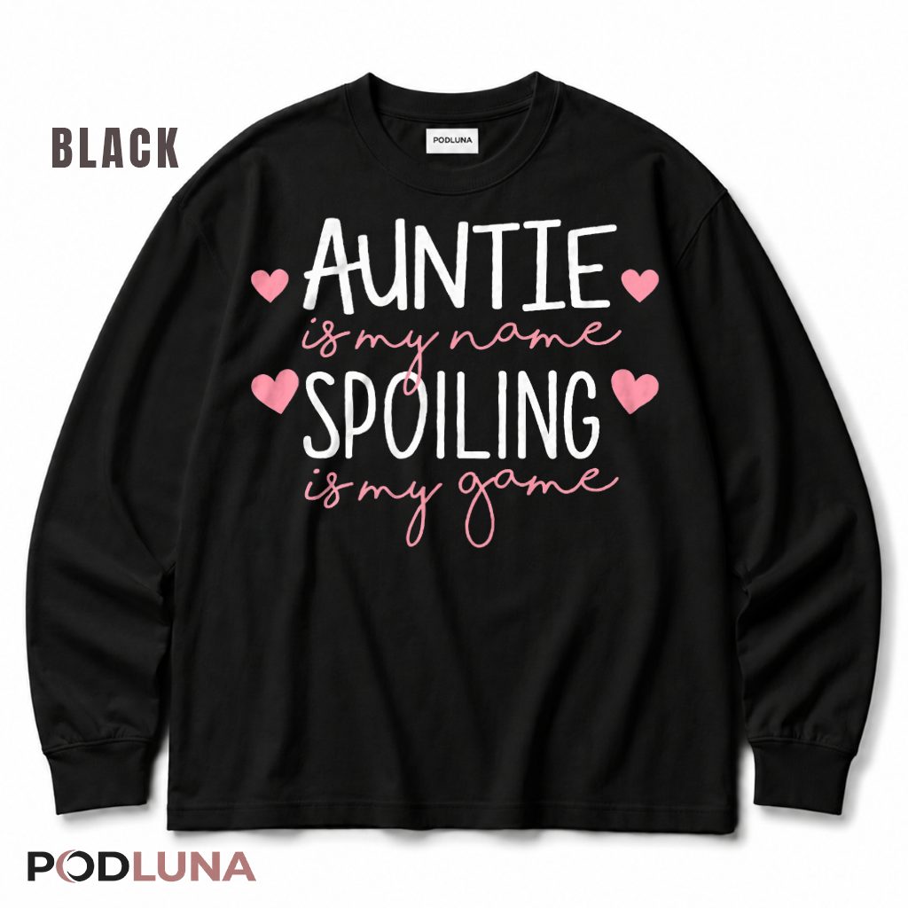 Auntie Is My Name Spoiling Is My Game Cute Niece Nephew Long Sleeve Auntie Is My Name Spoiling Is My Game Cute Niece Nephew Long Sleeve