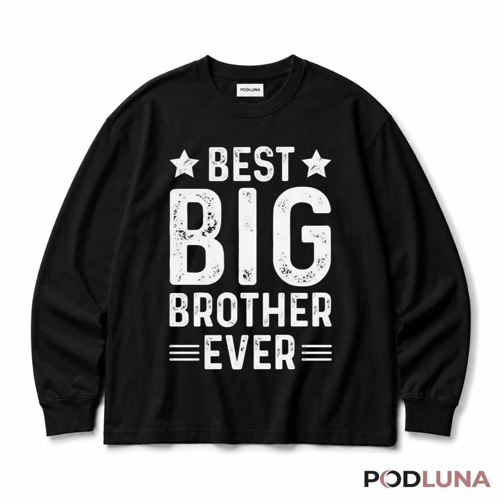 Best Big Brother Ever Favorite Sibling Gift For Brothers Long Sleeve Best Big Brother Ever Favorite Sibling Gift For Brothers Long Sleeve