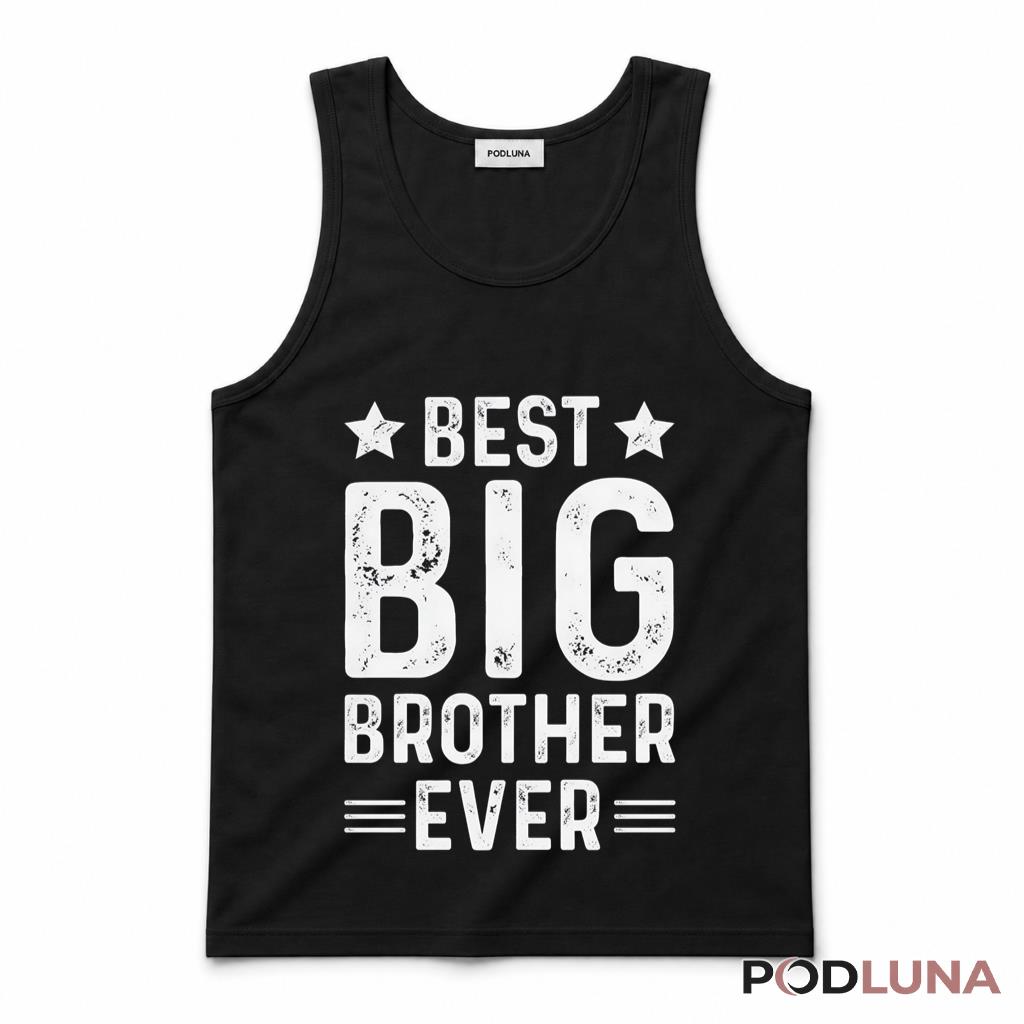 Best Big Brother Ever Favorite Sibling Gift For Brothers Tank Top Best Big Brother Ever Favorite Sibling Gift For Brothers Tank Top