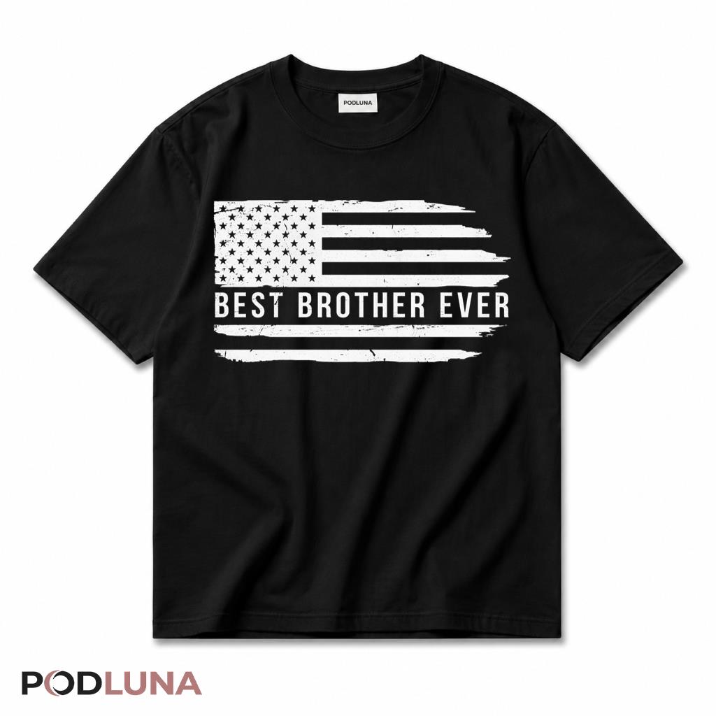 Best Brother Ever American Flag Patriotic Military Sibling T-Shirt