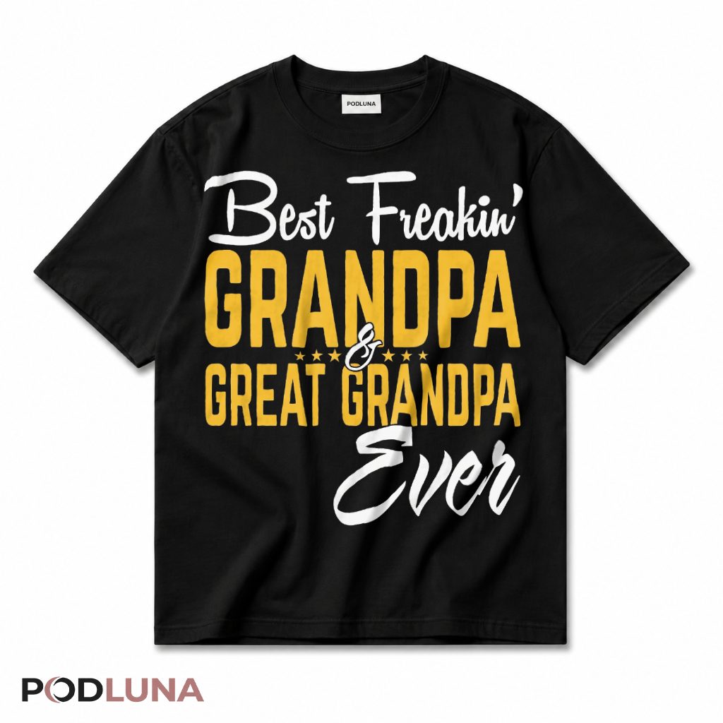 Best Freakin Grandpa And Great Grandpa Ever Funny Grandfather T-Shirt
