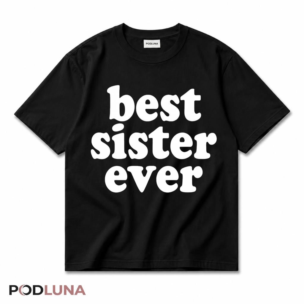 Best Sister Ever T-Shirt