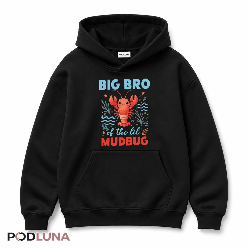 Big Bro Of The Lil Mudbug Cute Lobster Cajun Brother Hoodie Big Bro Of The Lil Mudbug Cute Lobster Cajun Brother Hoodie