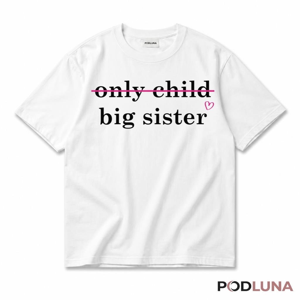 Big Sister T-Shirt Only Child Crossed Out Promoted To Big Sister Announcement