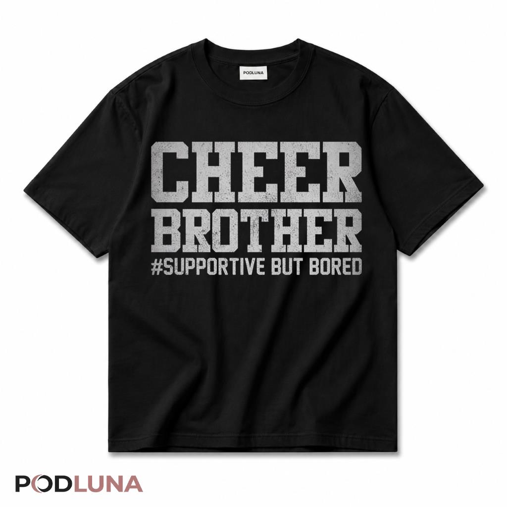 Cheer Brother Supportive But Bored Funny Cheerleading Sibling T-Shirt