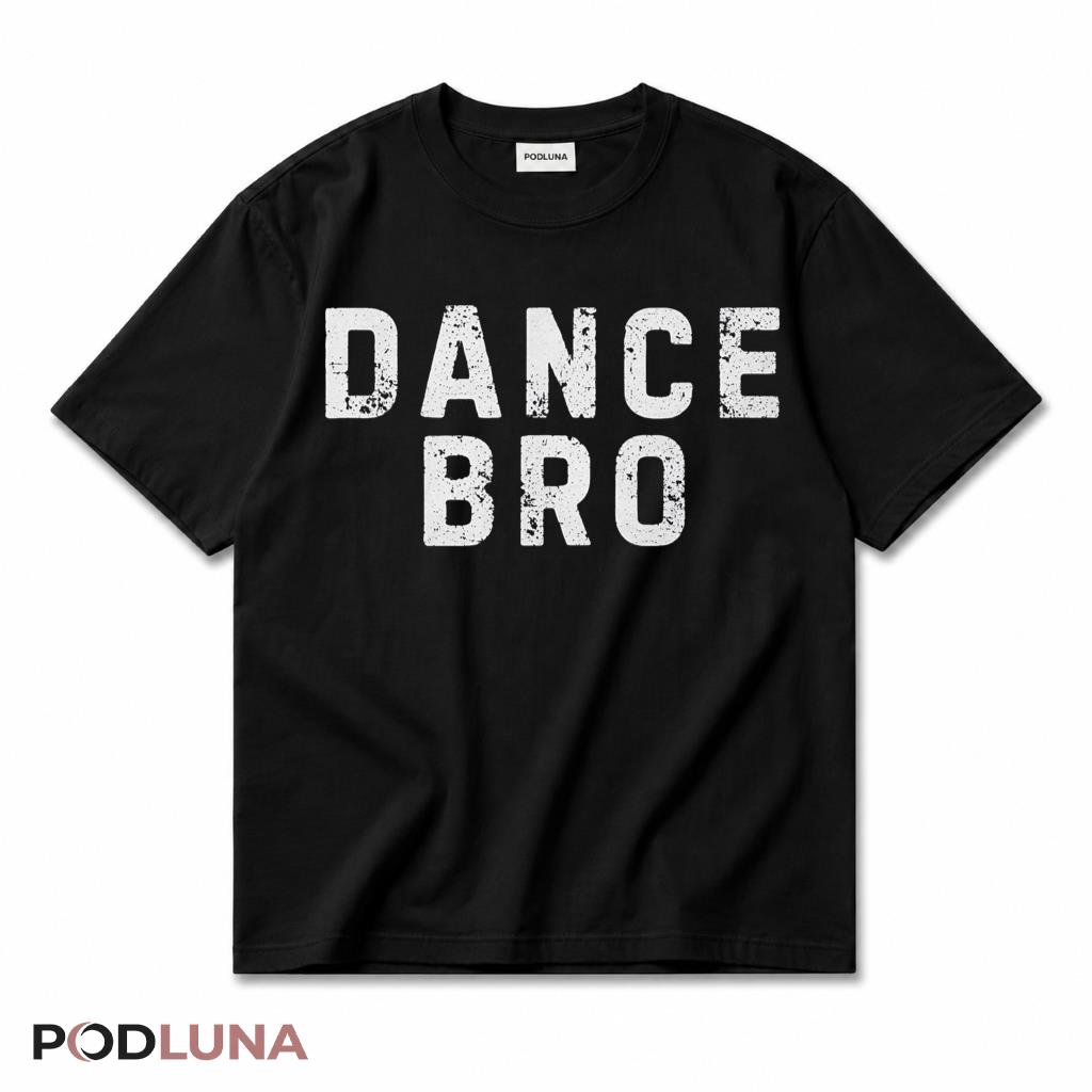 Dance Bro Funny Brother Dancing Lover T-Shirt