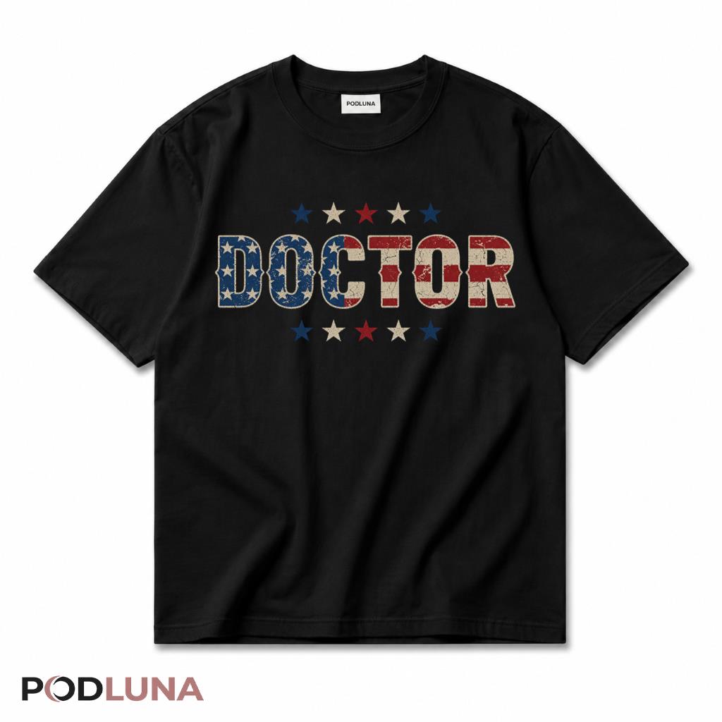 Doctor Physician American Flag Patriotic Independence Day T-Shirt
