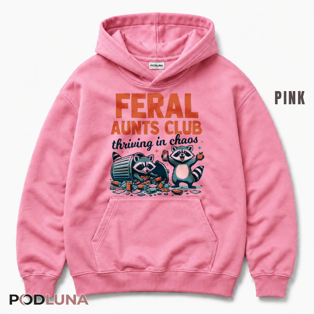 Feral Aunts Club Thriving In Chaos Raccoon Funny Aunt Hoodie Feral Aunts Club Thriving In Chaos Raccoon Funny Aunt Hoodie