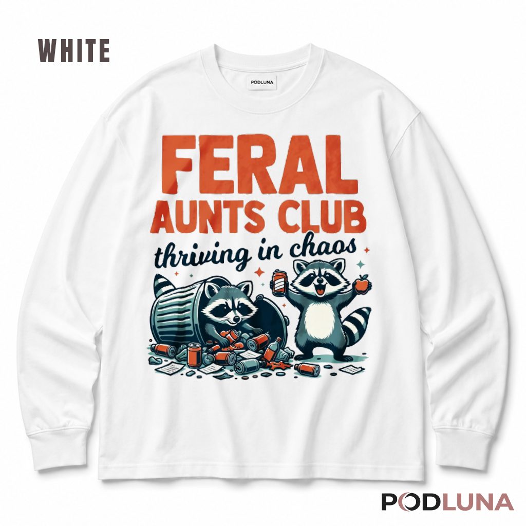 Feral Aunts Club Thriving In Chaos Raccoon Funny Aunt Long Sleeve Feral Aunts Club Thriving In Chaos Raccoon Funny Aunt Long Sleeve