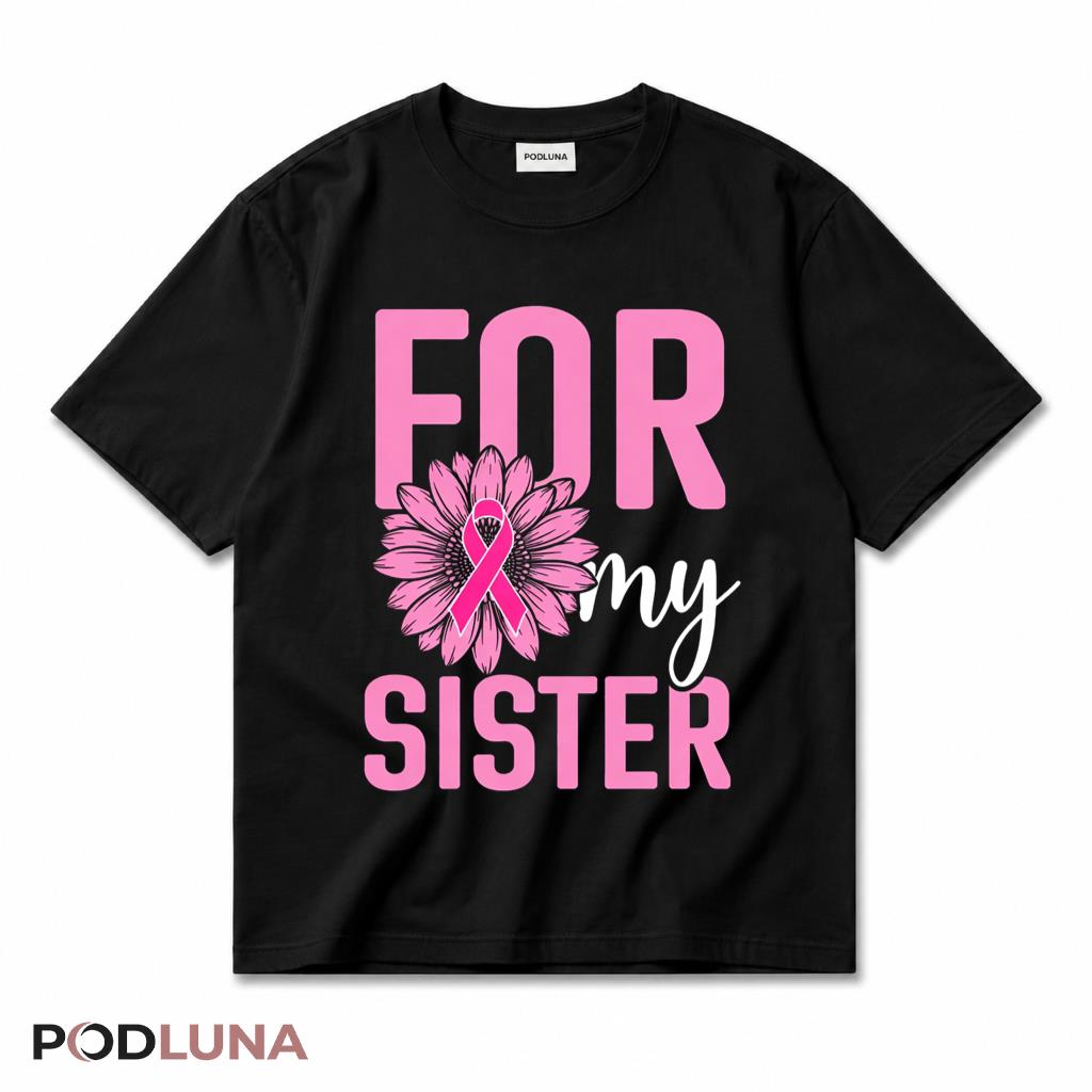 For My Sister Breast Cancer Awareness T-Shirt