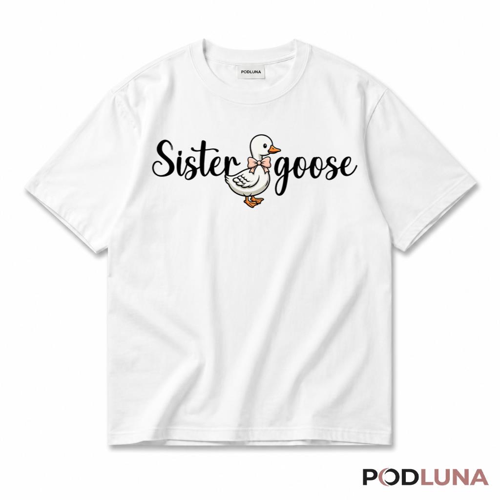 Funny Sister Goose T-Shirt