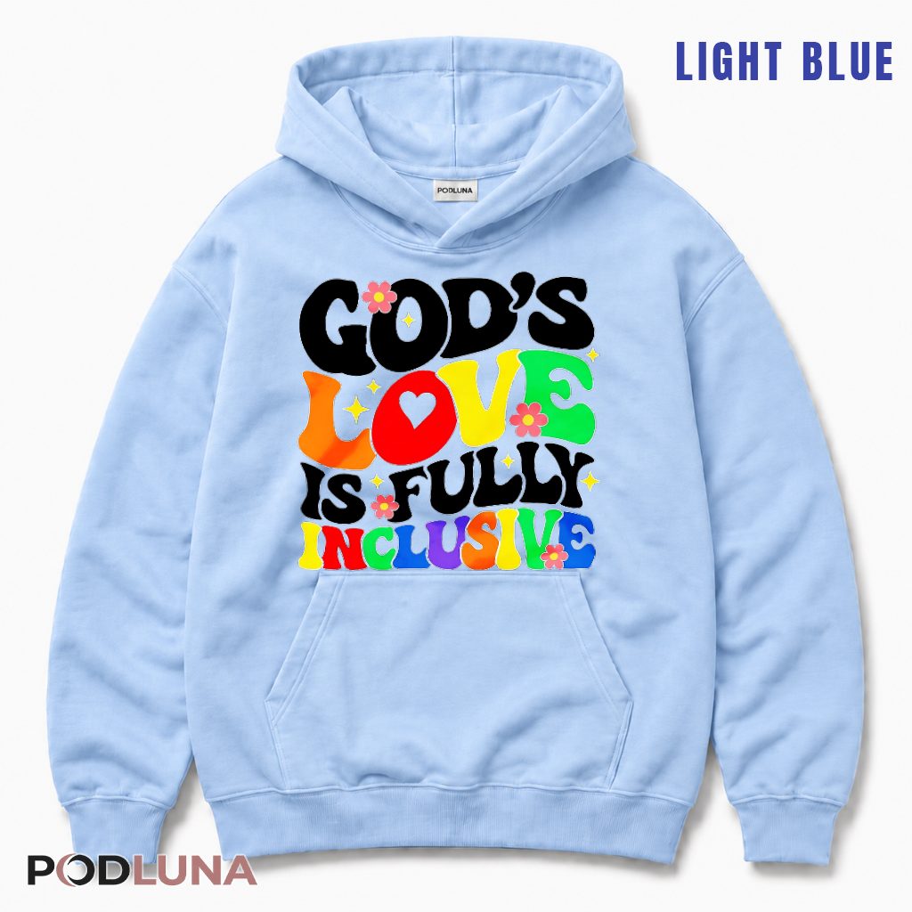 Gods Love Is Fully Inclusive Hoodie Gods Love Is Fully Inclusive Hoodie