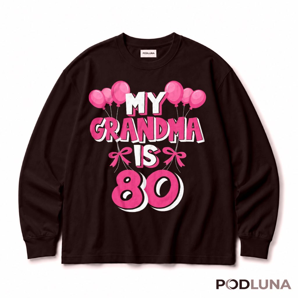 Grandma 80Th Birthday Long Sleeve Grandma 80Th Birthday Long Sleeve