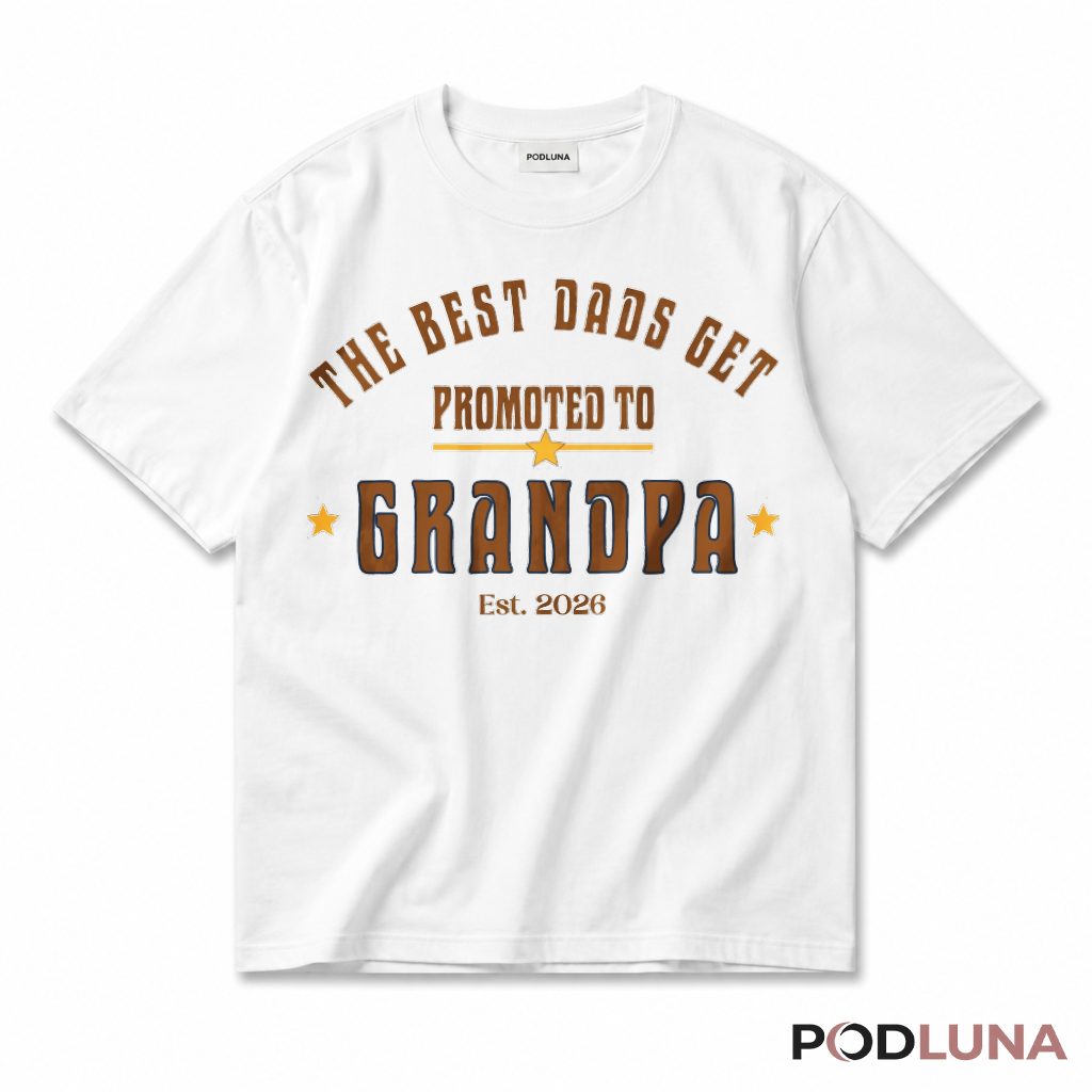 Grandpa Promoted T-Shirt The Best Dads Get Promoted To Grandpa Est 2026 Shirt
