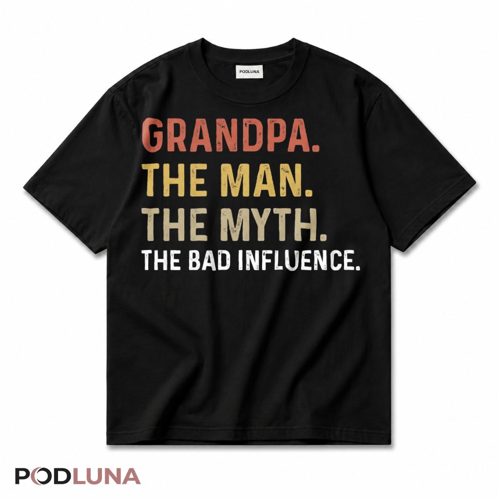 Grandpa The Man The Myth The Bad Influence Funny Grandfather T-Shirt
