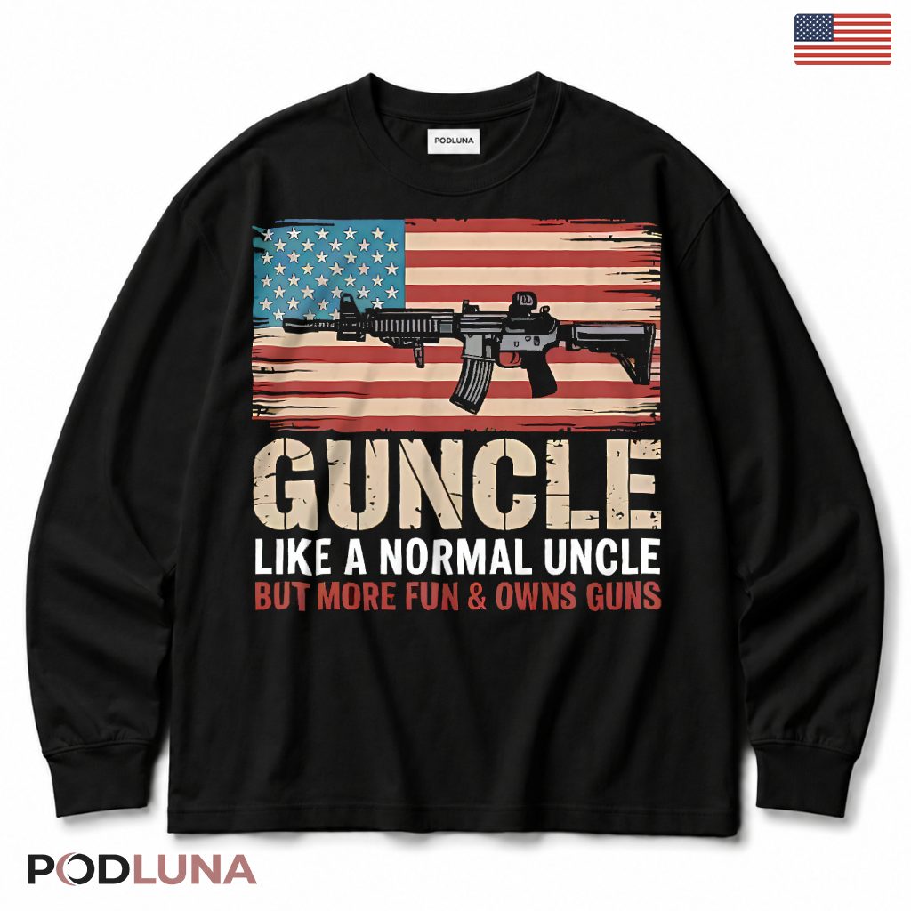 Guncle Like A Normal Uncle But More Fun Owns Guns American Flag Long Sleeve Guncle Like A Normal Uncle But More Fun Owns Guns American Flag Long Sleeve