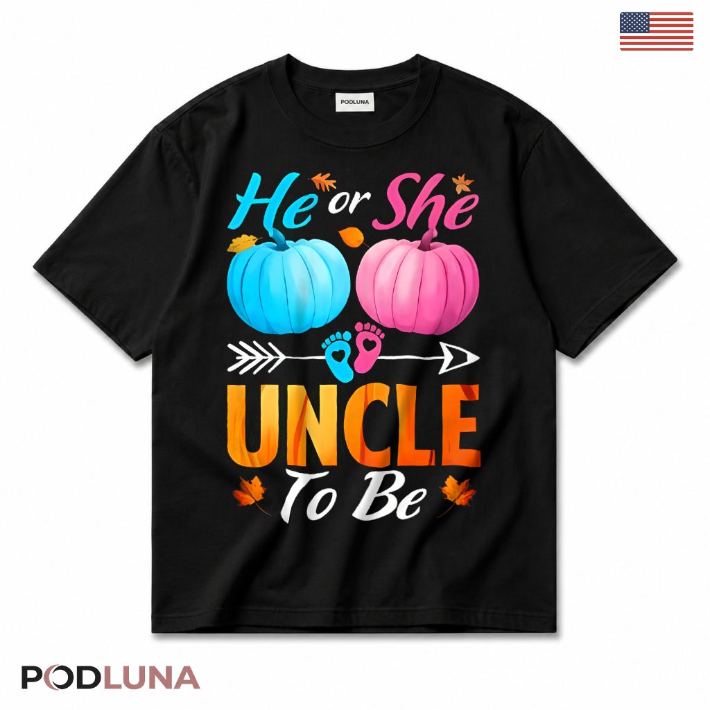 He Or She Uncle To Be Funny Gender Reveal Baby Shower Pumpkin T-Shirt