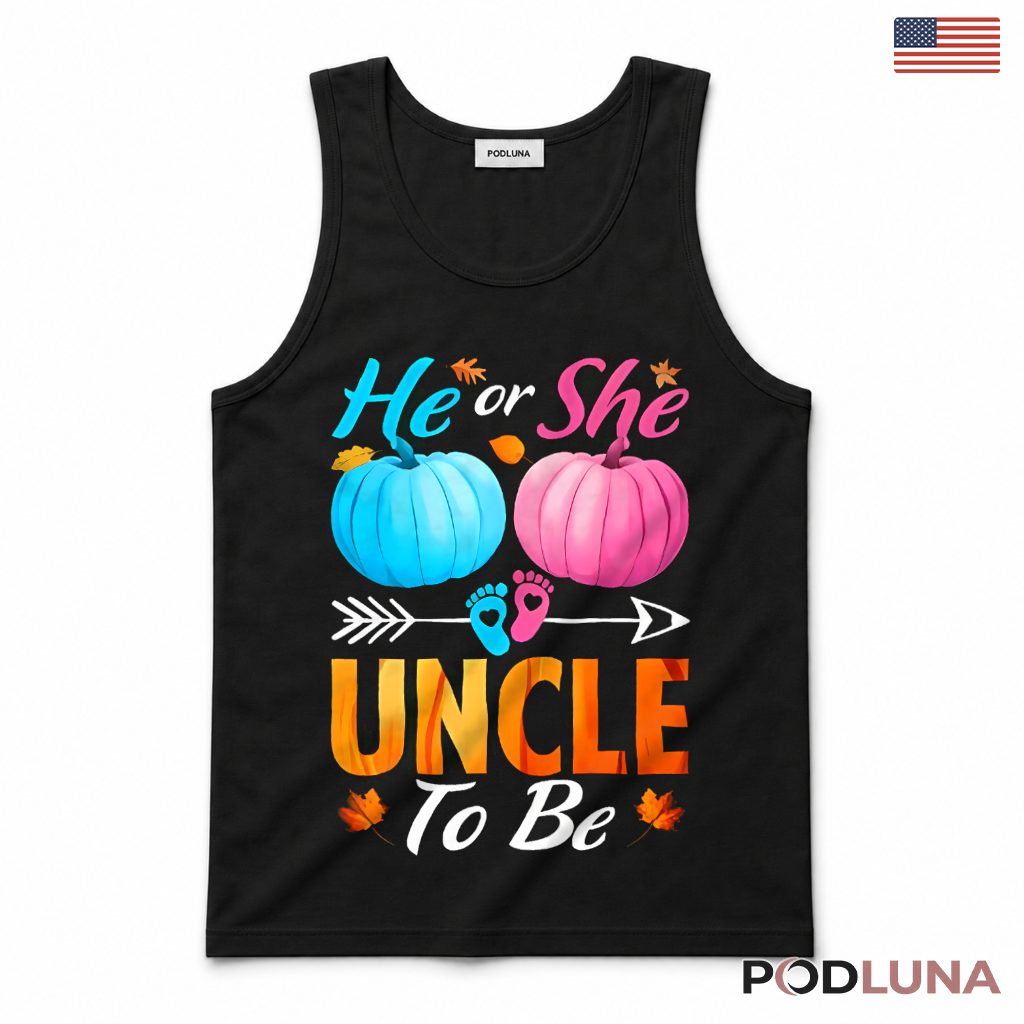 He Or She Uncle To Be Funny Gender Reveal Baby Shower Pumpkin Tank Top He Or She Uncle To Be Funny Gender Reveal Baby Shower Pumpkin Tank Top