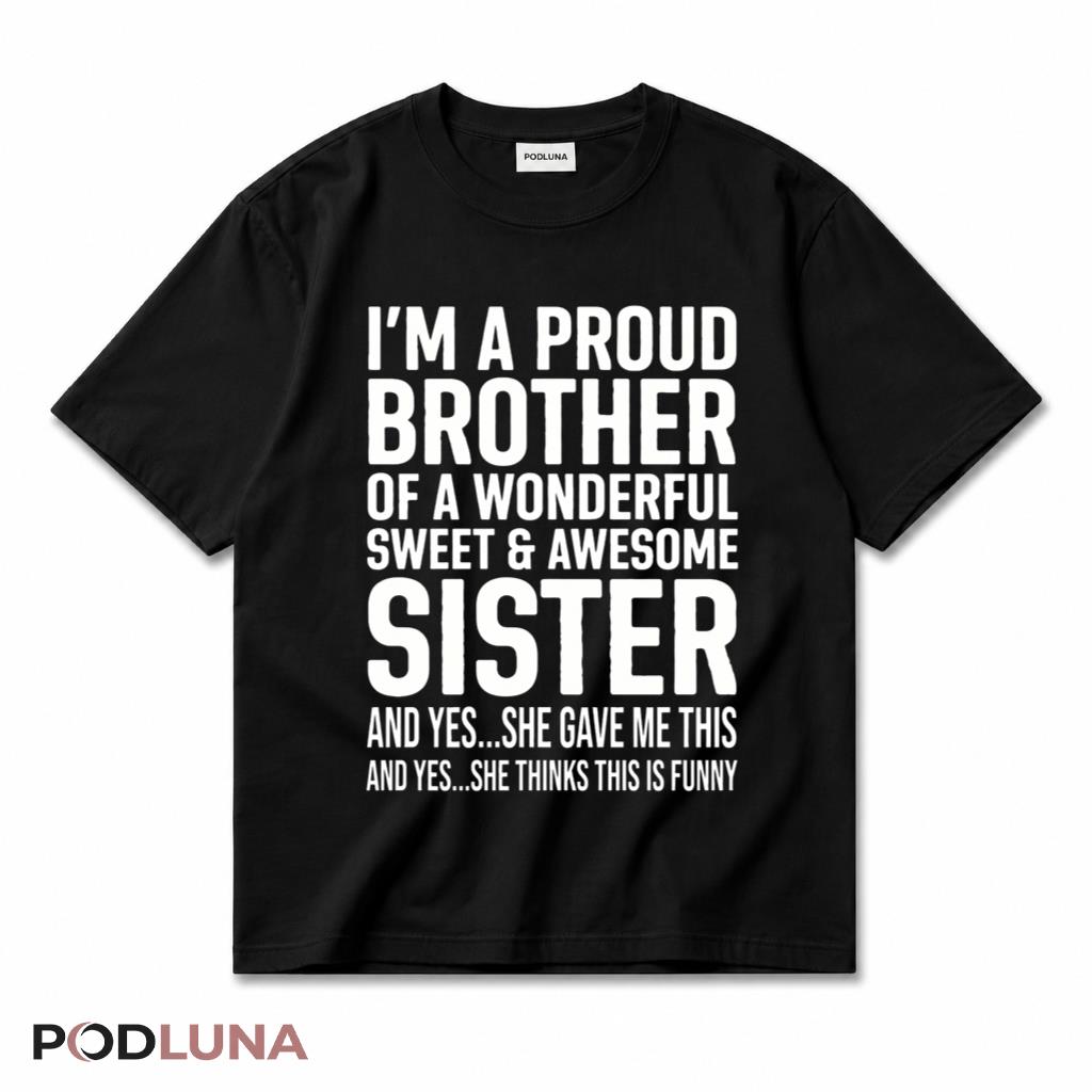 I Am So Lucky Because I Have The Best Sister Shirt