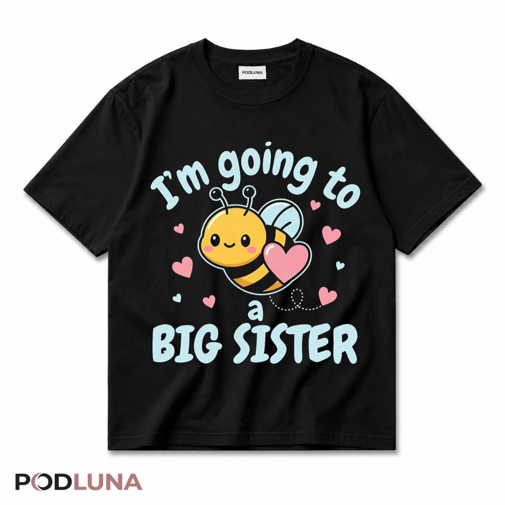 I Am Going To Be A Big Sister T-Shirt