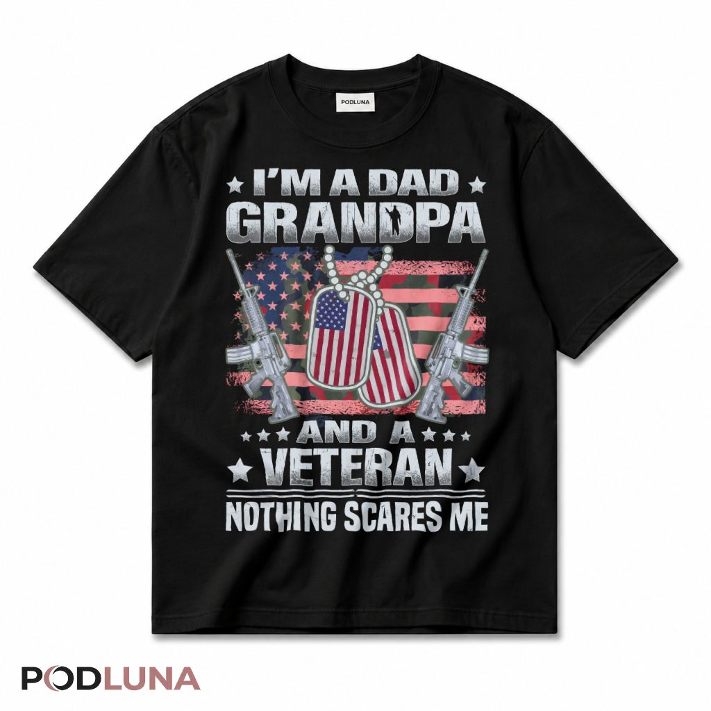 I'm A Dad Grandpa And A Veteran Nothing Scares Me American Flag T-Shirt